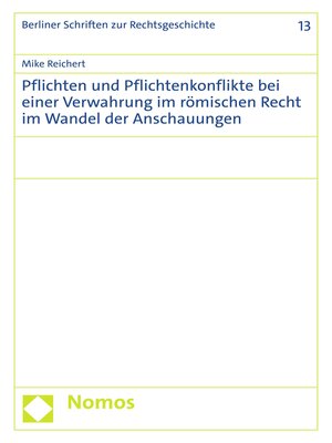 cover image of Pflichten und Pflichtenkonflikte bei einer Verwahrung im römischen Recht im Wandel der Anschauungen
